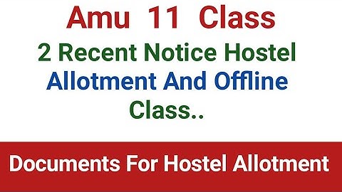A.M.U Class 11 Hostel Allotment and Documents Required 2022 | Two Recent Notice Hostel Allotment