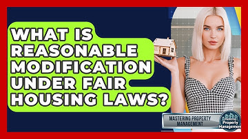 What Is Reasonable Modification Under Fair Housing Laws? - Mastering Property Management