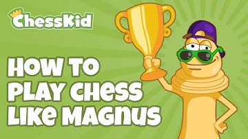 How to Play Chess Like Magnus! | ChessKid
