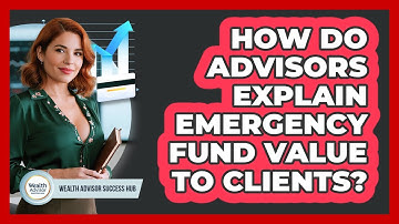 How Do Advisors Explain Emergency Fund Value to Clients?