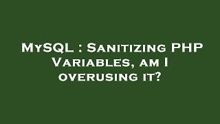 Celebrity MySQL : Sanitizing PHP Variables, am I overusing it? Wealth