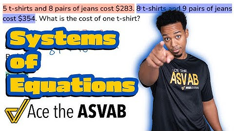 ASVAB Arithmetic Reasoning - How to Set Up and Solve Systems of Equations Word Problems