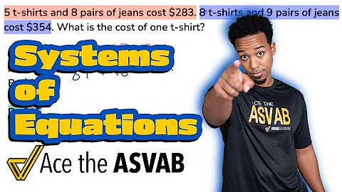 ASVAB Arithmetic Reasoning - How to Set Up and Solve Systems of Equations Word Problems