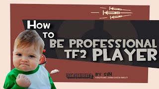 TF2: How to be professional tf2 player [Voice Chat]