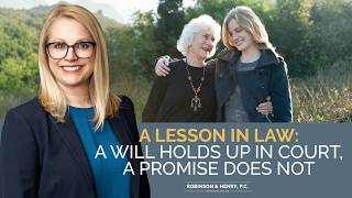A Lesson In Law: A Will Holds Up in Court, A Promise Does Not