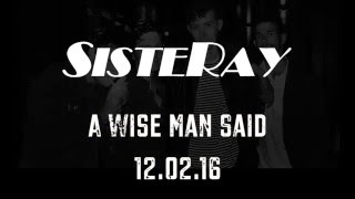 Watch Sisteray A Wise Man Said video