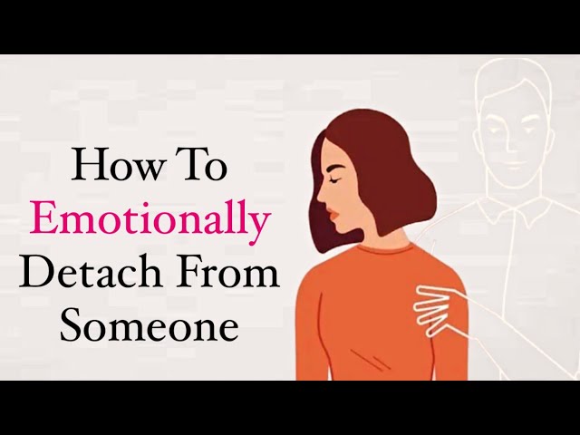 15 Ways To Emotionally Detach From Someone You Love#psychology #psychologist