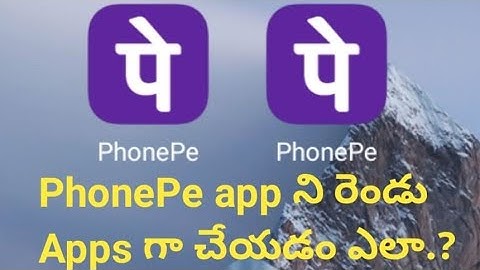 How to dual phonepe app in Telugu.?