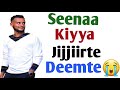 Seenaa kiyya jijjiirtee deemte