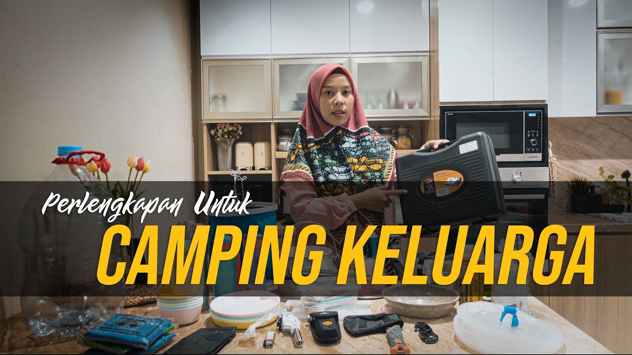 Perlengkapan yang wajib dibawa saat Camping Keluarga bersama anak-anak