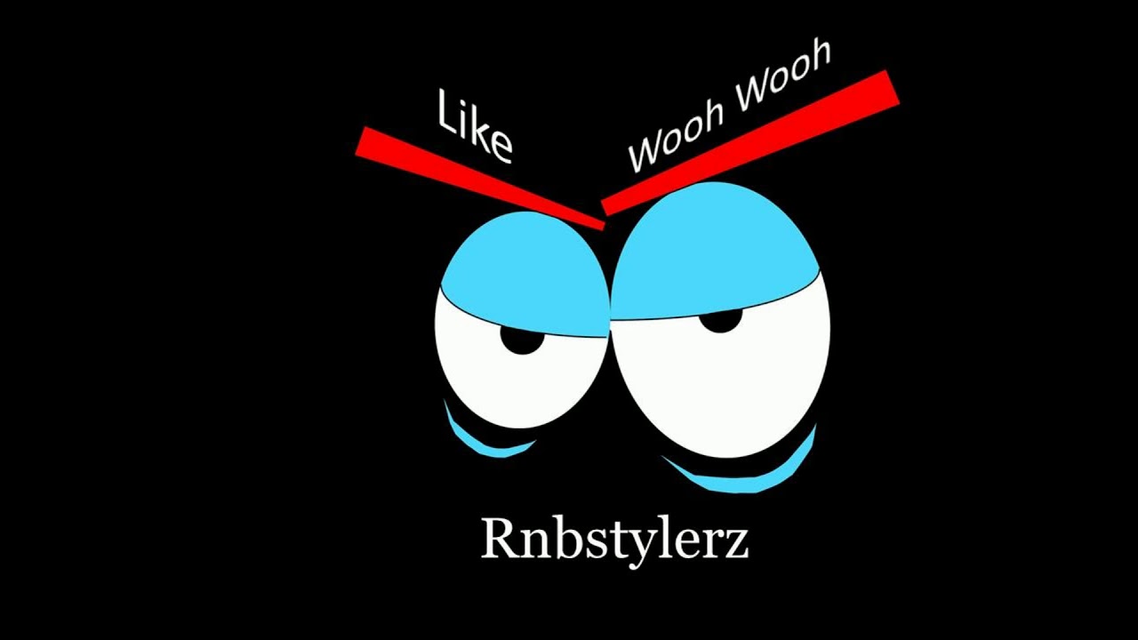 Rnbstylerz   Like Wooh Wooh Official Audio
