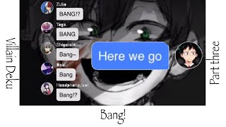 Bang! // Villain Deku Lyric Prank Part 3 // Ngl kinda lazy // Dekus going to fight Bakugo?