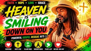 Heaven Is Smiling Down On You | Powerful Gospel Reggae Praise, Worship 🙏🌿🎶