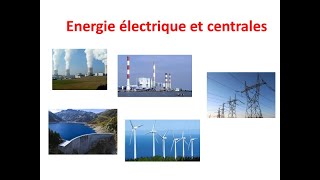 Energie électrique et centrales