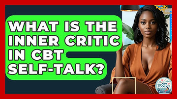What Is The Inner Critic In CBT Self-talk? - CBT Toolkit