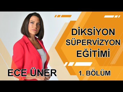 ECE ÜNER İLE DİKSİYON SÜPERVİZYON EĞİTİMİ |  1. BÖLÜM