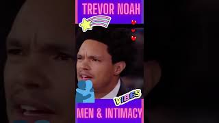 TREVOR NOAH Encourages MEN to Be Vulnerable and to ENJOY INTIMACY #love #shorts #relationship