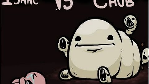 The Binding of Isaac #Boss 4 (Chub)