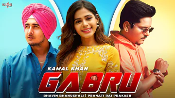 Gabru - Kamal Khan | Bhavin Bhanushali | Pranati Rai Prakash | Rubal Jawa | New Punjabi Song 2021