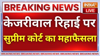 SC Judgement On CM Kejriwal Bail Live: केजरीवाल रिहाई पर सुप्रीम कोर्ट की सुनवाई LIVE | ED Vs AAP