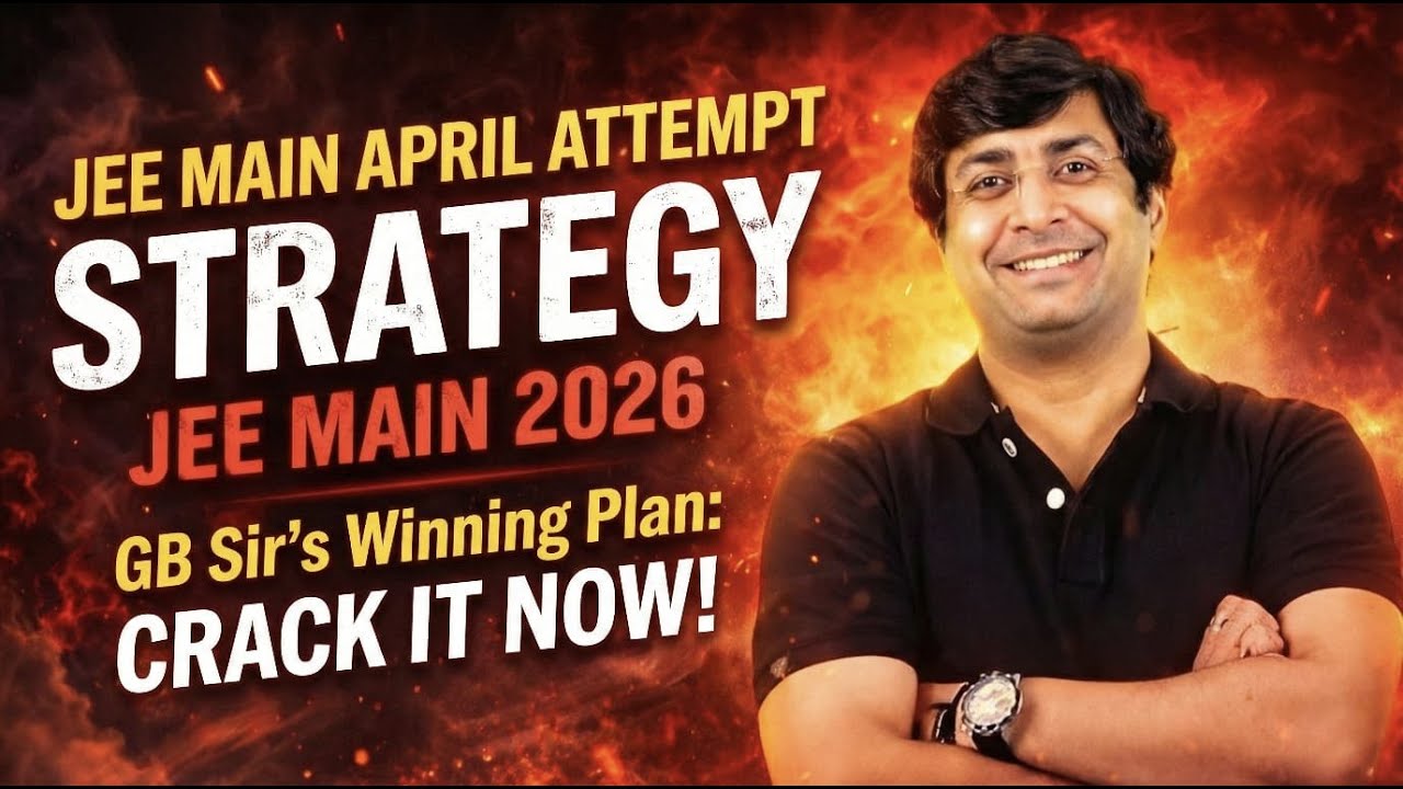 JEE MAIN APRIL ATTEMPT STRATEGY | JEE MAIN 2026 | GB SIR - YouTube