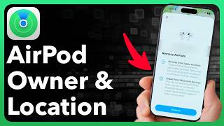 How To Change Ownership Of AirPods And Turn Off Location