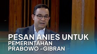 Pesan Anies Untuk Pemerintahan Prabowo-Gibran