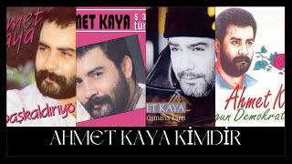 Who is Ahmet Kaya