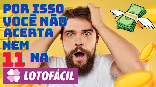 POR ISSO VOCÊ NÃO ACERTA NEM 11 ACERTOS NA LOTOFÁCIL