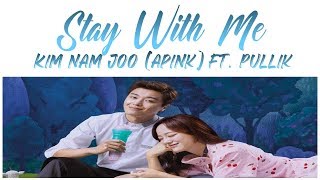 Stay With Me - Kim Nam Joo of Apink ft. PULLIK | I Wanna Hear Your Song OST Part 1 (Han/Rom/가사)