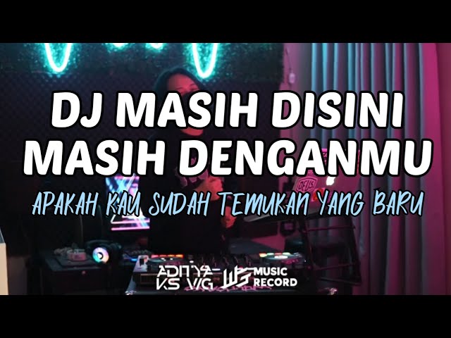 ADITYAKS - DJ MASIH DISINI MASIH DENGANMU // APAKAH KAU SUDAH TEMUKAN YANG BARU FYP TIKTOK #HAIYU class=