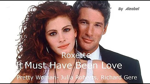 It Must Have Been Love 💗  Roxette  (Pretty Women) ~ Lyrics & Traduzione in Italiano