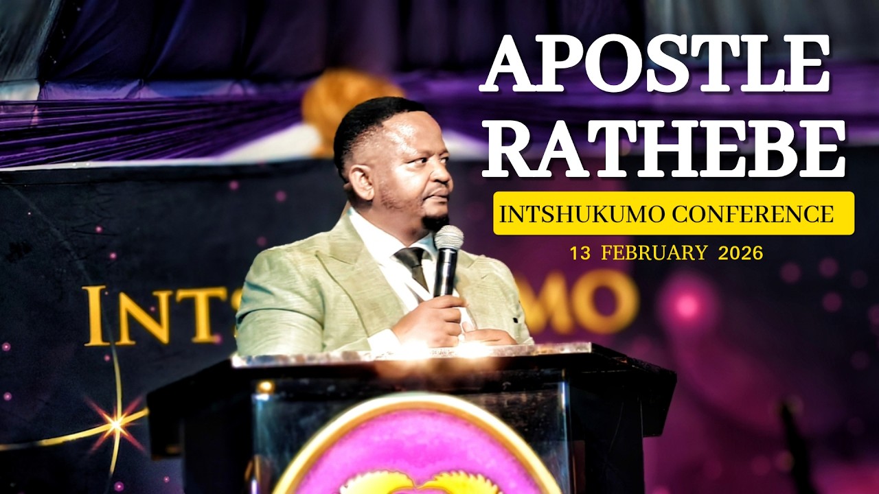 Apostle Rathebe - 13 February 2026 | Intshukumo Conference