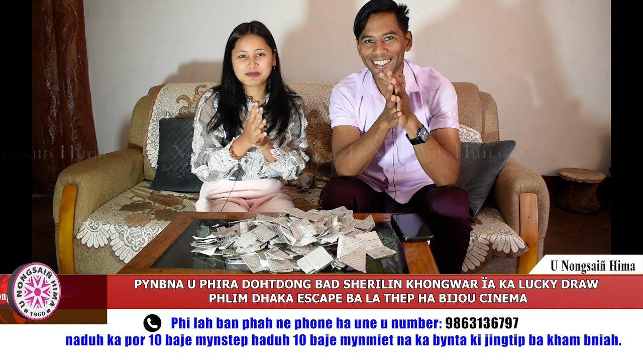 PYNBNA U PHIRA DOHTDONG & SHERILIN ÏA KA LUCKY DRAW PHLIM DHAKA ESCAPE BA LA THEP HA BIJOU CINEMA