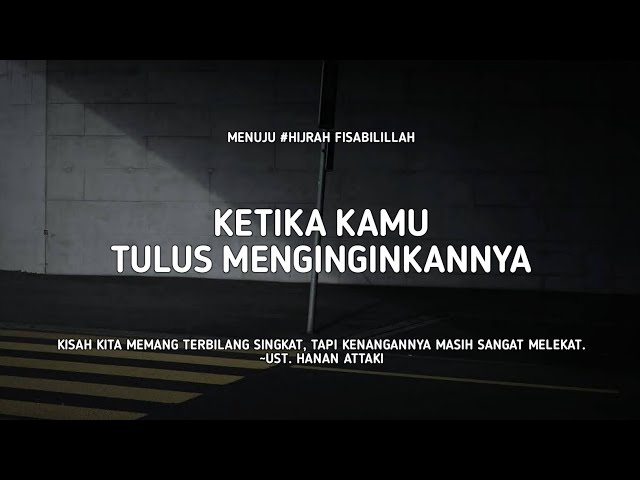 Ketika Kamu Tulus Menginginkannya - Ust. Hanan Attaki, Lc class=