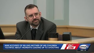 Man accused of killing mother of his children testifies about moments leading up to shooting