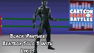 Black Panther Beatbox Solo 3 With Lyrics!