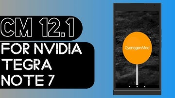 First ever custom ROM for Nvidia Tegra  Note 7 | CM 12.1