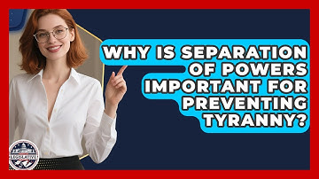 Why Is Separation of Powers Important for Preventing Tyranny? - Inside the Legislative Branch