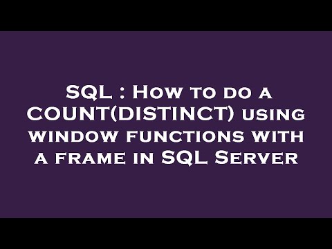 SQL : How to do a COUNT(DISTINCT) using window functions with a frame in SQL Server