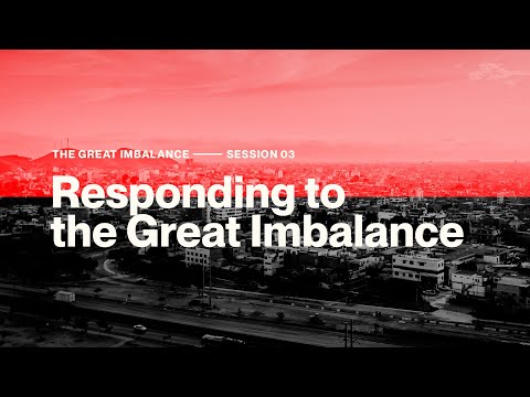 Secret Church 21 — Session 3: Responding to the Great Imbalance