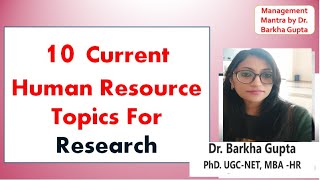 10 Current Human Resource Topics For Research/ Research paper/ thesis topics/HR /Dr. Barkha Gupta