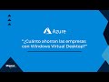 ¿Cuánto ahorran las empresas con Windows Virtual Desktop?