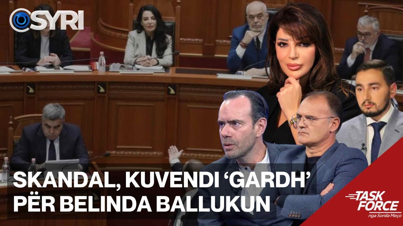 TASK FORCE/ Skandal, Kuvendi 'gardh' për Belinda Ballukun