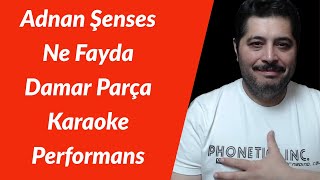 Adnan Şenses Ne Fayda Damar Parça Karaoke 
