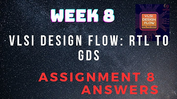 Assignment 8 | VLSI Design Flow: RTL to GDS Week 8 | NPTEL @HanumansView