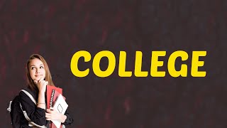 What Does COLLEGE Mean || Meanings And Definitions in ENGLISH