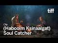 (HABOOLM KSINAALGAT) SOUL CATCHER Clip | TIFF 2026