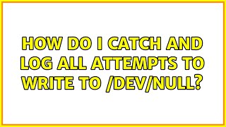 How do I catch and log all attempts to write to /dev/null