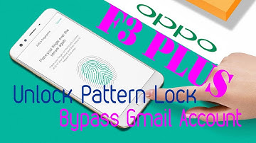 Unlock Pattern Lock and FRP Bypass Gmail Account for Oppo F3 Plus